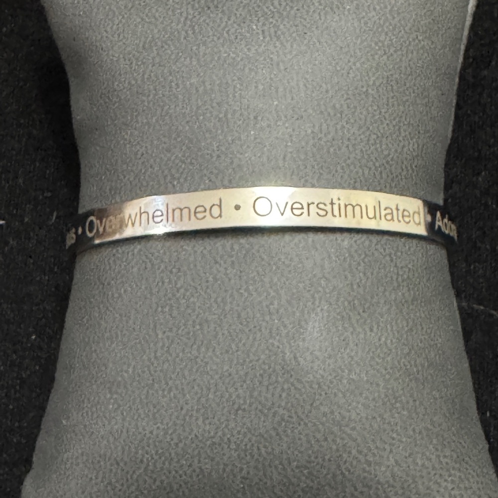 Snarky Engraved Cuff Bracelet – Anxious • Overwhelmed • Overstimulated •Adorable